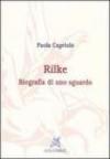 Rilke. Biografia di uno sguardo