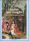 Andar per luoghi. Natura e vicende del legame con i luoghi