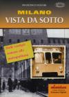 Milano vista da sotto. Dalle vestigia romane alla metropolitana