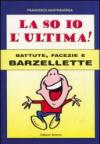 La so io l'ultima. Battute, facezie e barzellette