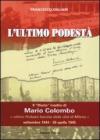 L'ultimo podestà. Il «diario» inedito di Mario Colombo, «ultimo podestà fascista della città di Milano»