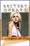 Britney Spears. La regina del pop