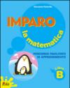 Imparo la matematica. Vol. B. Per la Scuola elementare