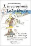Inverosimile Toto Bruto. Le assurde storie degli immaginifici abitanti del paese che non esiste