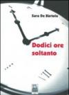 Dodici ore soltanto