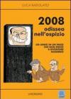 2008 Odissea nell'ospizio. Un anno in un paese che non riesce a diventare moderno