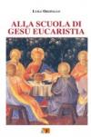Alla scuola di Gesù eucaristia