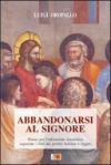 Abbandonarsi al Signore. Tracce per l'adorazione eucaristica seguendo i libri dei profeti Sofonia e Aggeo