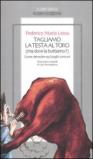 Tagliamo la testa al toro (ma dove la buttiamo?). Come demolire 99 lu oghi comuni
