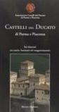 Castelli del Ducato di Parma e Piacenza. Sei itinerari tra storia, fantasmi ed enogastronomia