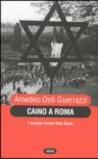 Caino a Roma. I complici romani della Shoah