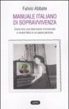 Manuale italiano di sppravvivenza. Come fare una televisione monolocale e vivere felici in un paese perduto