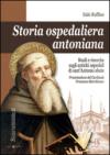 Storia ospedaliera antoniana. Studi e ricerche sugli antichi ospedali di Sant'Antonio Abate