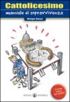 Cattolicesimo. Manuale di sopravvivenza