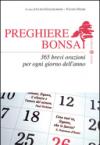 Preghiere bonsai. 365 brevi orazioni per ogni giorno dell'anno