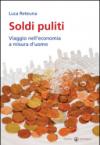 Soldi puliti. Viaggio nell'economia a misura d'uomo