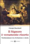 Il Signore è veramente risorto. Testimonianze tra rivelazione e storia