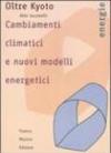 Oltre Kyoto. Cambiamenti climatici e nuovi modelli energetici