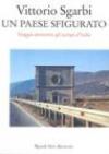 Un paese sfigurato. Viaggio attraverso gli scempi d'Italia