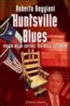 Huntsville blues. Viaggio nella capitale USA delle esecuzioni