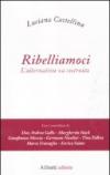 Ribelliamoci. L'alternativa va costruita