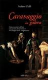 Caravaggio in galera. Conversazioni sull'arte nel carcere di San Vittore col gruppo della trasgressione