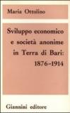 Sviluppo economico e società anonime in Terra di Bari (1876-1914)