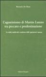 L'agostinismo di Martin Lutero tra peccato e predestinazione. Le radici medievali e moderne della «gettatezza» umana