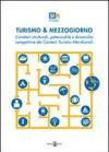 Turismo & mezzogiorno. Caratteri strutturali, potenzialità e dinamiche competitive dei contesti turistici meridionali