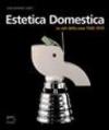 Estetica domestica. Le arti della casa (1920-1970)