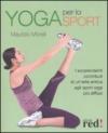 Yoga per lo sport. I sorprendenti contributi di un'arte antica agli sport oggi più diffusi. Ediz. illustrata