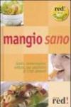 Mangio sano. Scelta, conservazione, cottura, uso salutistico di 1700 alimenti