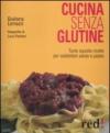 Cucina senza glutine. Ediz. illustrata