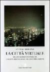 La città virtuale. Trasformazioni urbane e nuove tecnologie dell'informazione