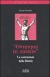 «Ovunque in catene». La costruzione della libertà
