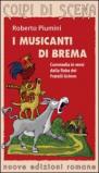 I musicanti di Brema. Commedia in versi dalla fiaba dei fratelli Grimm. Ediz. illustrata