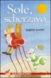 Sole, scherzavo. Ediz. illustrata