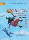 Violetta la streghetta e l'incantesimo suppergiù. Ediz. illustrata