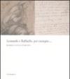 Leonardo e Raffaello, per esempio... Disegni e studi d'artista. Catalogo della mostra (Firenze, 26 maggio-31 agosto 2008). Ediz. illustrata