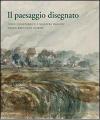 Il paesaggio disegnato. John Constable e i maestri inglesi nella raccolta Horne. Catalogo della mostra (Firenze, 23 ottobre 2009-30 gennaio 2010)