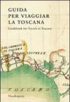 Guida per viaggiar la Toscana. Ediz. inglese