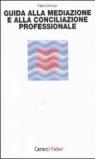 Guida alla mediazione e alla conciliazione professionale