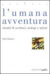 L'umana avventura. Ritratti di scrittori, teologi e artisti