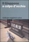 Il Giappone a colpo d'occhio. Guida per viaggiatori curiosi. Ediz. italiana e giapponese
