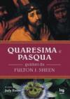 Quaresima e Pasqua. Guidati da Fulton J. Sheen
