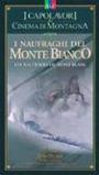 I naufraghi del Monte Bianco. Con videocassetta