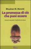 La promessa di ciò che puoi essere. Conosci, possiedi e trasforma te stesso