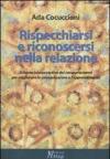 Rispecchiarsi e riconoscersi nella relazione. Schema interpretativo dei comportamenti per migliorare la comunicazione e l'apprendimento