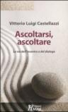 Ascoltarsi, ascoltare. Le vie dell'incontro e del dialogo