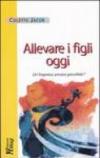 Allevare i figli oggi. Un'impresa ancora possibile?
